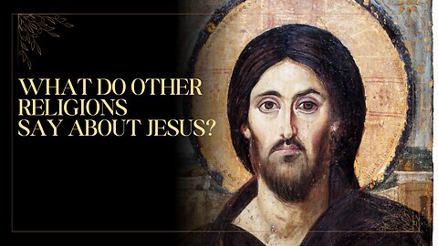 What Do Other Religions Say About Jesus?