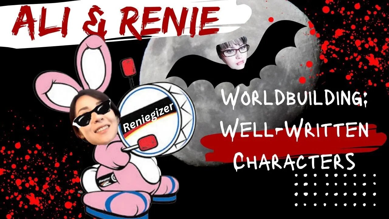 Ali & Renie: BUILDING WORLDS- Character writing