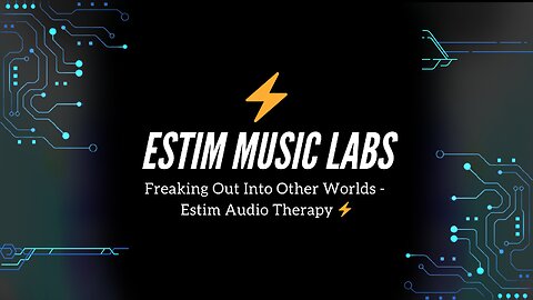 Freaking Out Into Other Worlds - Estim Audio Therapy