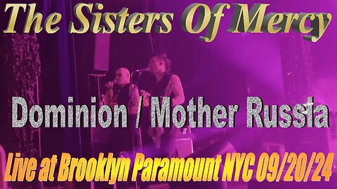 The Sisters Of Mercy - Dominion / Mother Russia (Live at Brooklyn Paramount NYC 09.20.24)