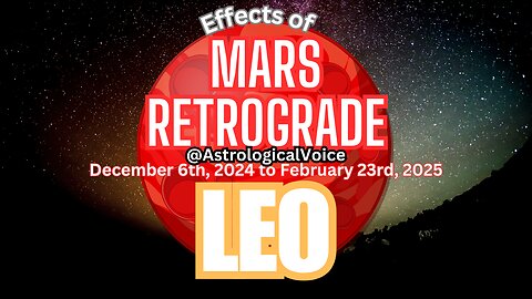 Leo: Mars Retrograde Dec 6th-Feb 23rd