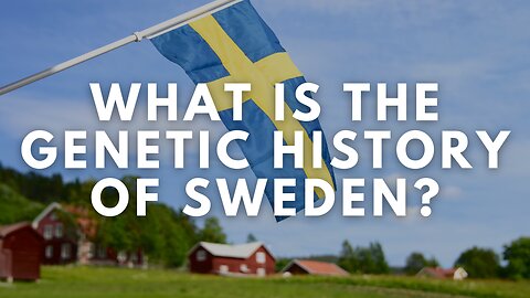 Swedish DNA: What is the Genetic History of Sweden?