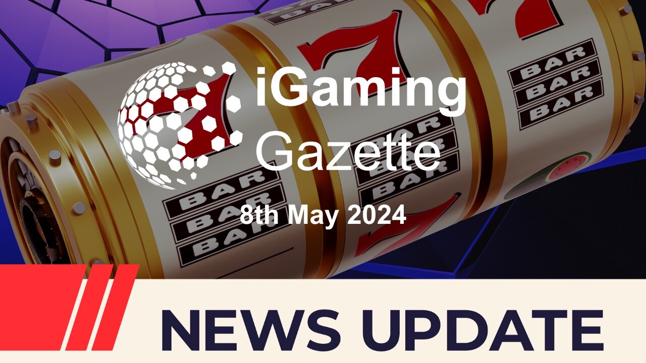 iGaming Gazette: iGaming News Update - 8th May 2024