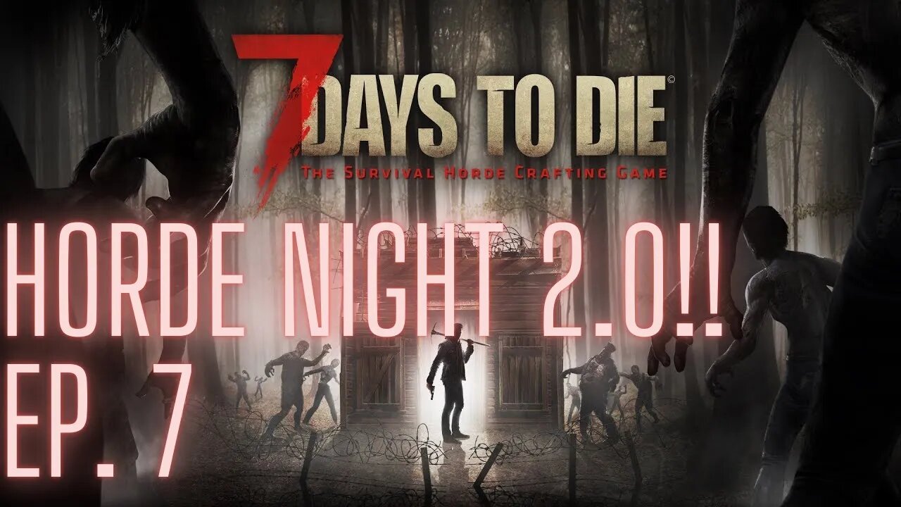 7 Days To Die: Episode 7, Horde Night 2.0