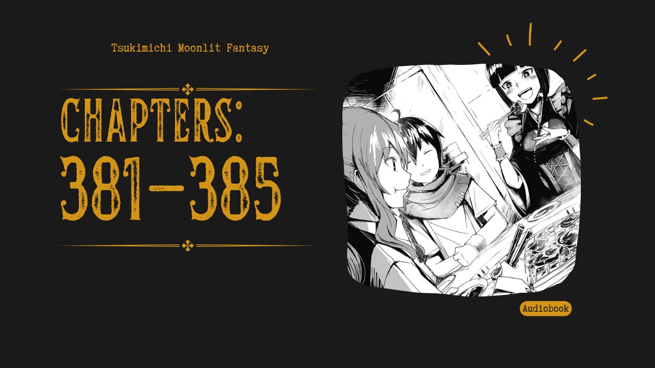 Tsukimichi Moonlit Fantasy | Light Novel | Chapters 381-385