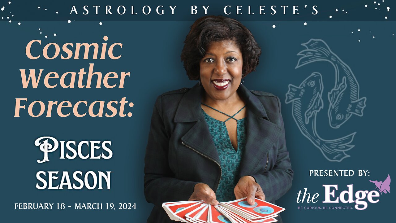 Pisces Season - Astrology by Celeste’s Cosmic Weather Forecast