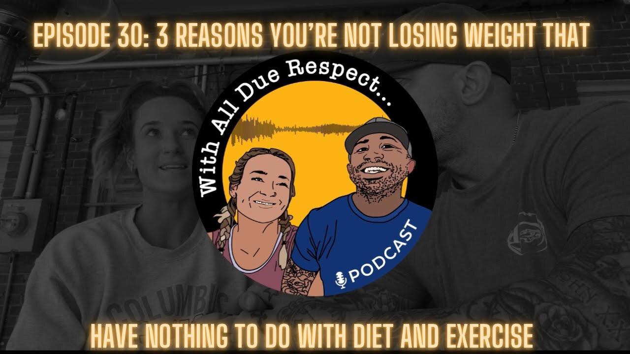 WADR Episode 30: 3 Reasons You're Not Losing Weight That Have Nothing To Do With Diet & Exercise