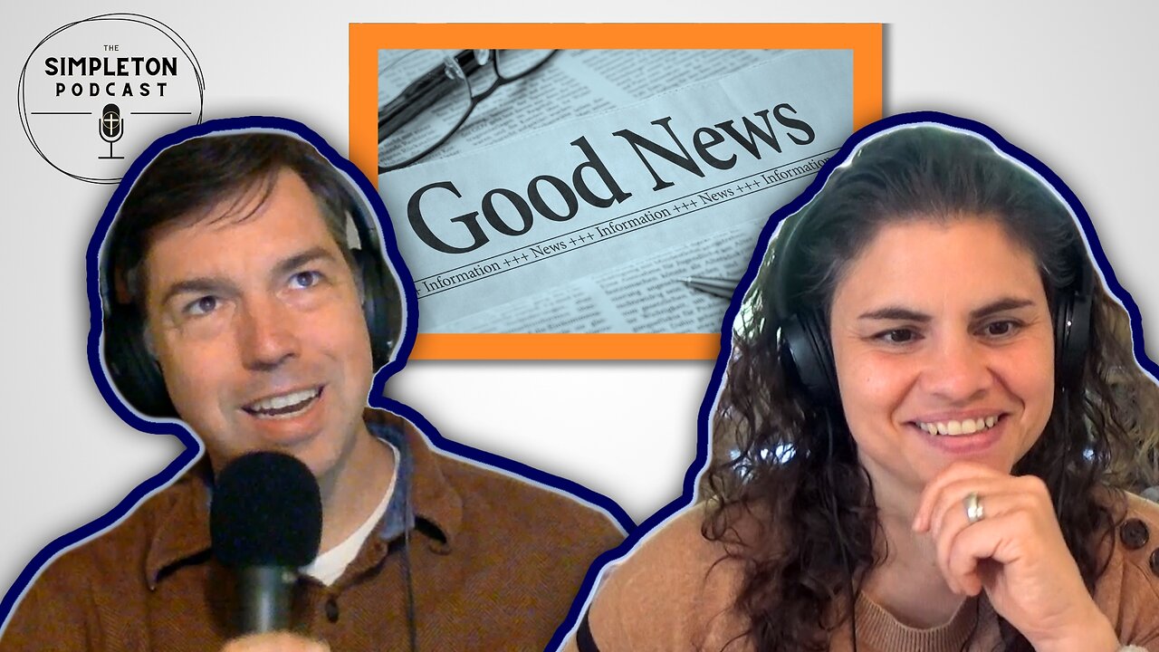 What is the "Good News" of Christianity? | The Simpleton Podcast with Clark Massey & Laura Hehman