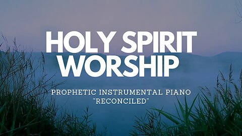 RECONCILED / JOYOUS, INVITING / PIANO WORSHIP / PRAYER & MEDITATION