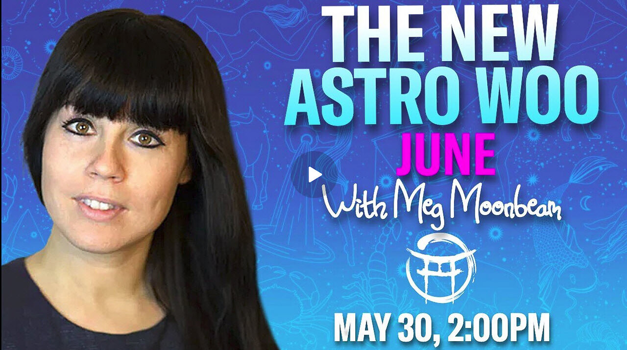 THE NEW ASTRO WOO FOR JUNE with MEG - MAY 30