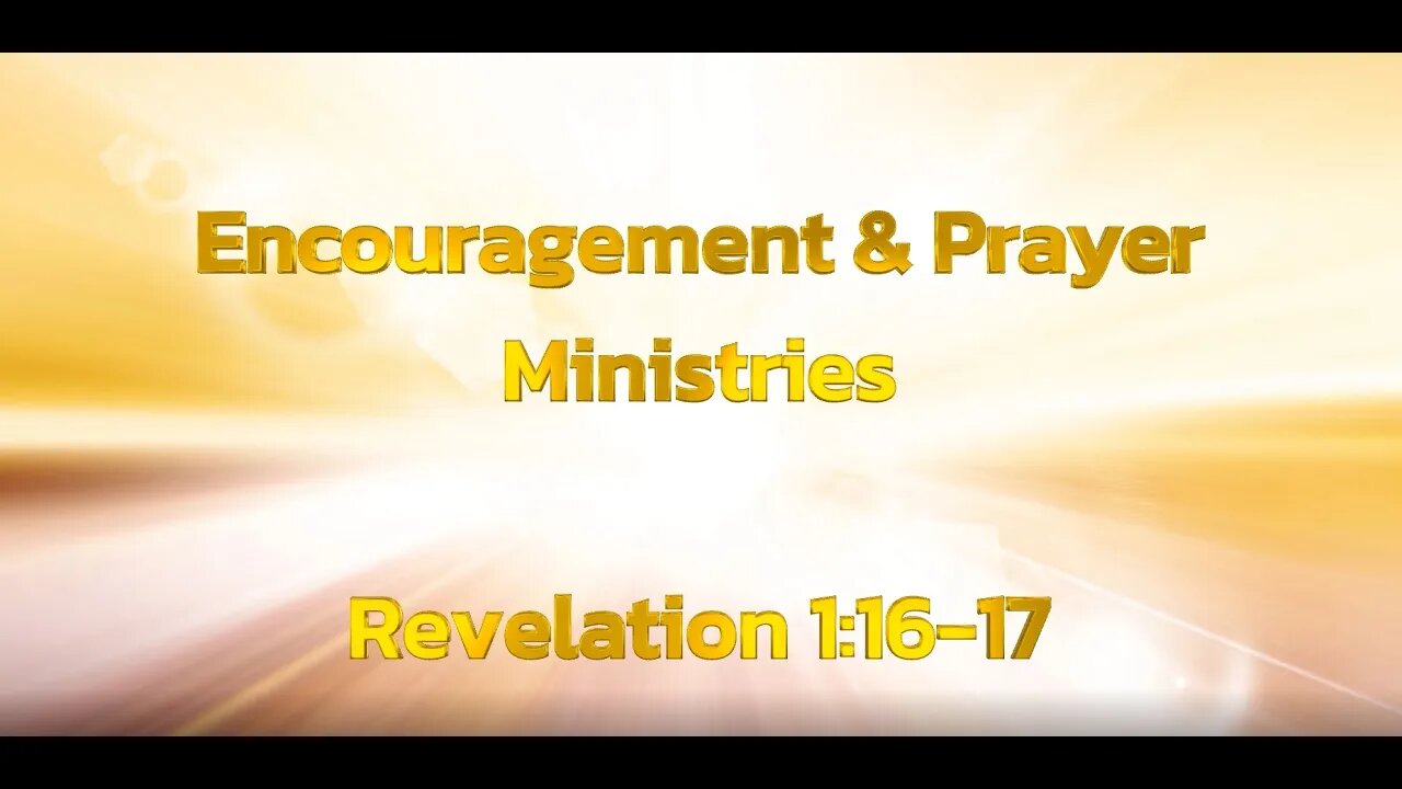 Encouragement & Prayer Ministries - Revelation 1:16-17