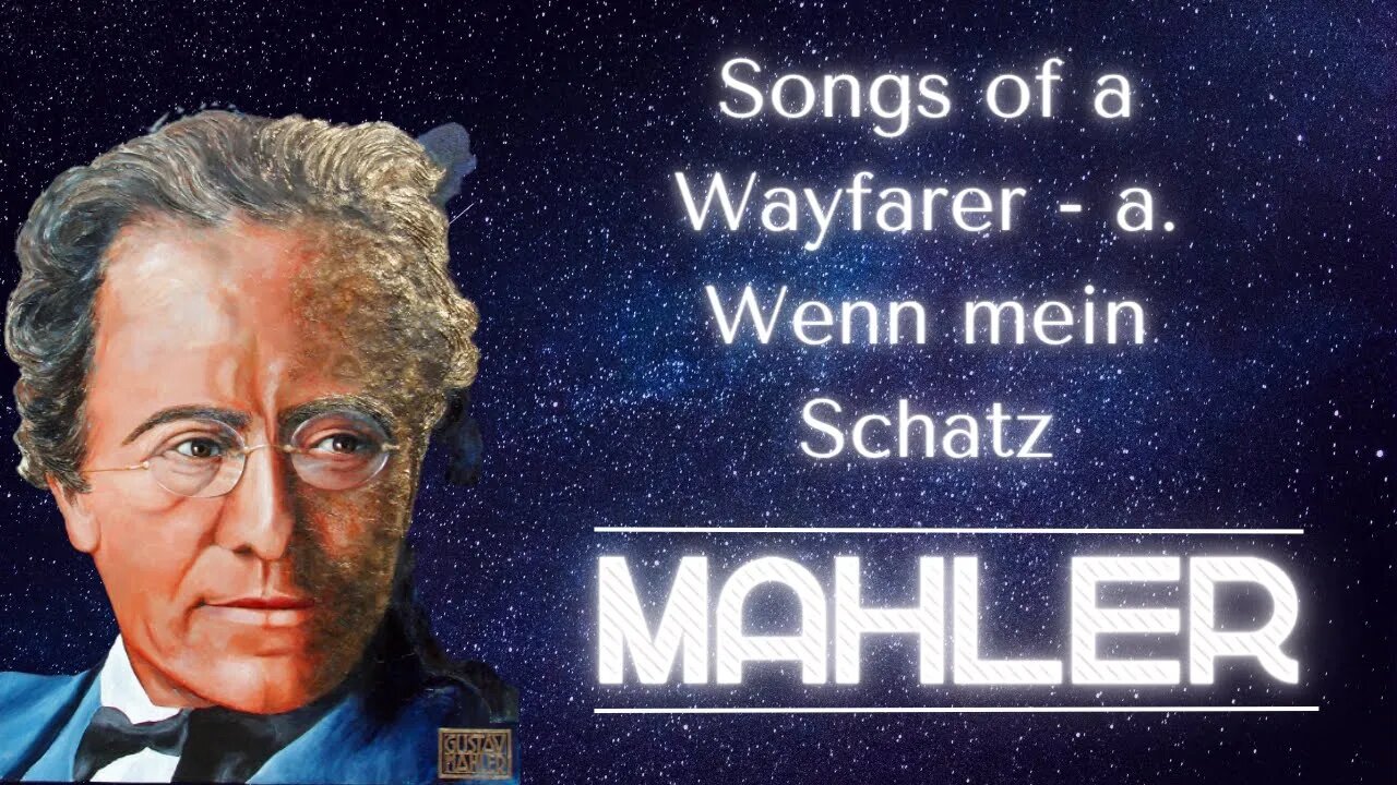 Songs of a Wayfarer - A. Wenn mein Schatz - Mahler #mahler #classical #classicalmusic