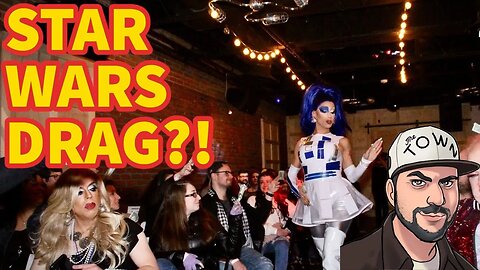 Now They're Pushing DRAG In Star Wars Conventions -- WHERE KIDS ATTEND