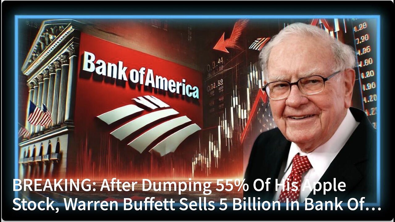 Warren Buffett Sells 5 Billion In Bank Of America Stock, Signaling Coming Banking Crisis