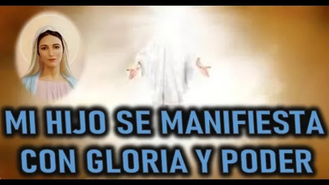 MI HIJO SE MANIFIESTA CON GRAN GLORIA Y PODER - MENSAJE DE MARIA SANTISIMA A INSPIRACIONES DEL CIELO