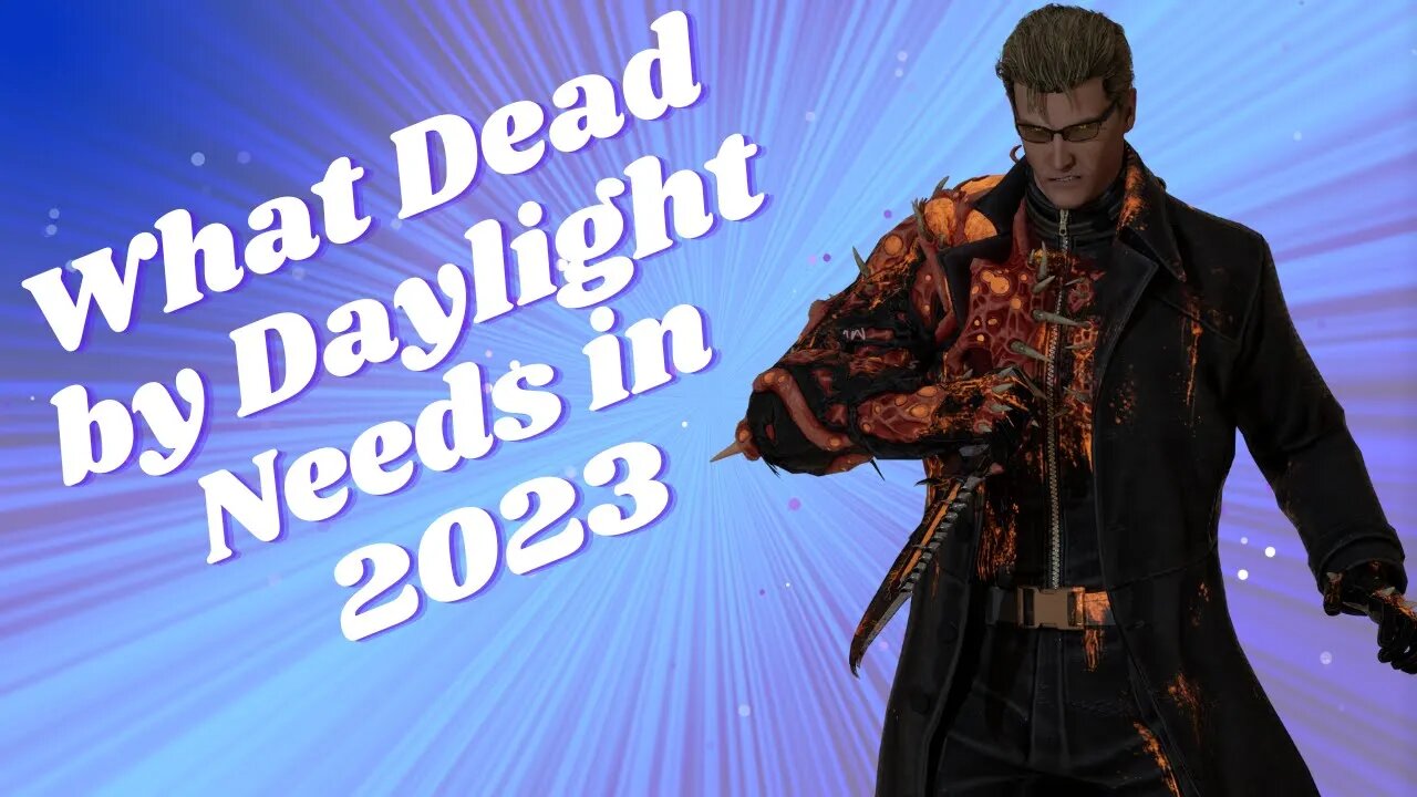 What Dead by Daylight Needs in 2023