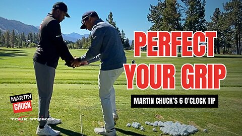 Golf Grip Mastery: The 6 O'Clock Technique Pros Use | Martin Chuck | Tour Striker Academy