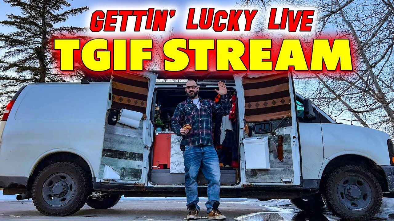 VanlifePLUS - TGIF LIVE STREAM!