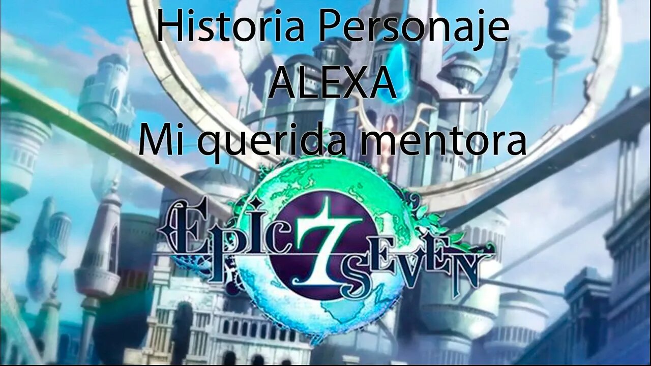 Epic Seven Historia Personaje Alexa Mi querida mentora (Sin gameplay)