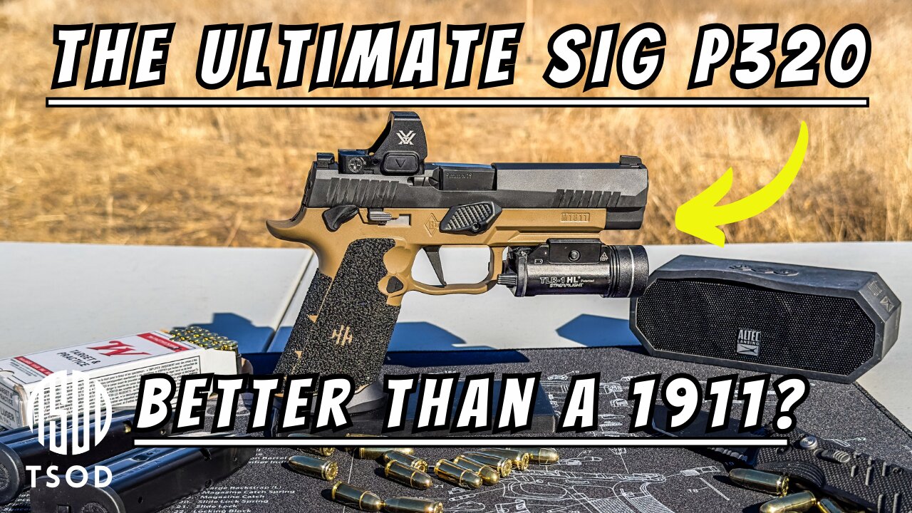 The Ultimate Sig P320: Is it better than a 1911 or 2011? | TSOD