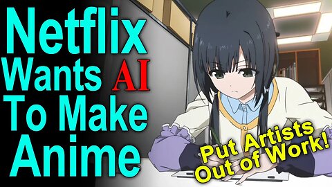 Netflix Replaces Artists with AI.. then Celebrates! Future of Anime without Human Artistry?