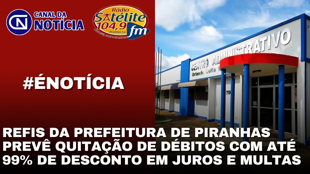 REFIS DA PREFEITURA DE PIRANHAS PREVÊ QUITAÇÃO DE DÉBITOS COM ATÉ 99% DE DESCONTO EM JUROS E MULTAS