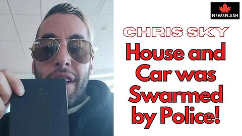 Breaking: Chris Sky's House & Car was Swarmed by Police! Tried to stop him from Going to Toronto!