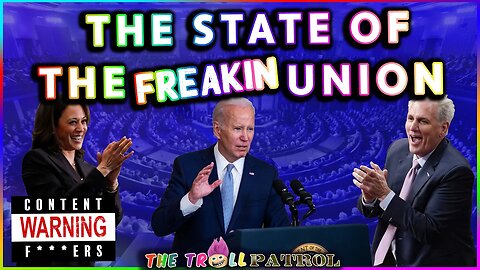 The State Of The FREAKIN Union – The Troll Patrol LIVE!