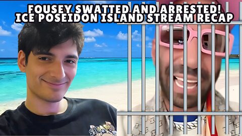 FOUSEY SWATTED AND ARRESTED! ICE POSEIDON ISLAND STREAM RECAP! #iceposeidon #fousey #kickstreaming