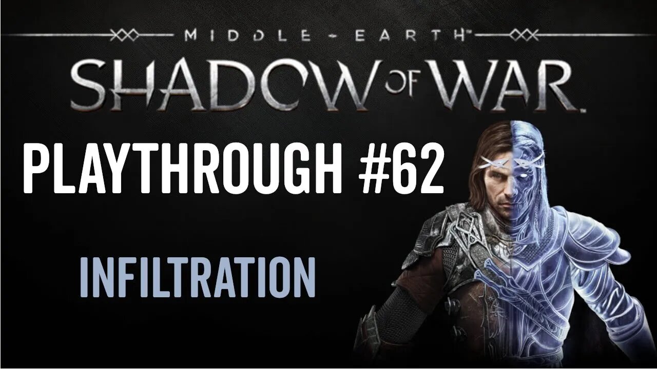 Middle-earth: Shadow of War - Playthrough 62 - Infiltration