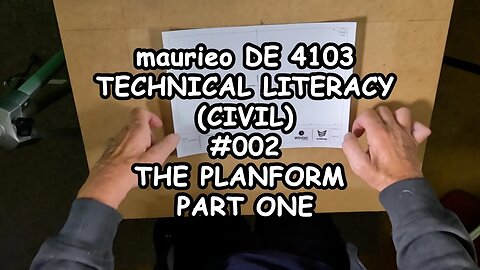 maurieo DE4103 TECHNICAL LITERACY CIVIL #002 THE PLANFORM PART ONE