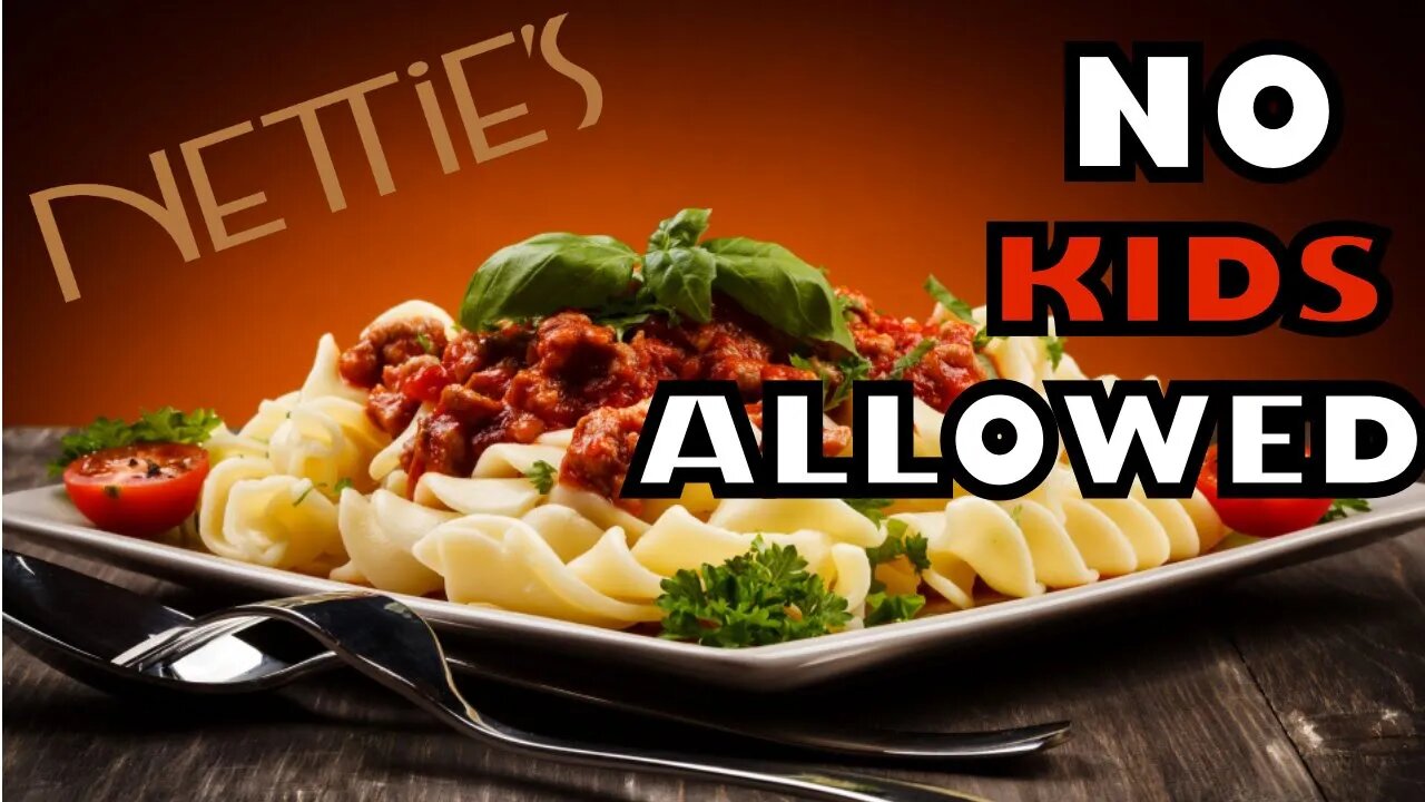 Nettie's Spaghetti: Kids No Longer Welcome Here