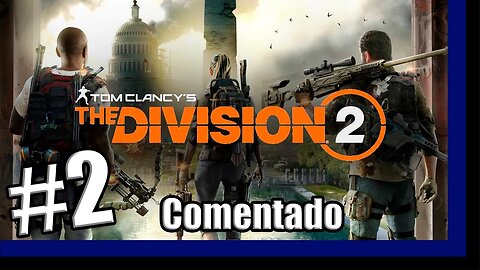 THE DIVISION 2 Comentado - Salvando a Comunidade #2 [PT-BR][2K60]
