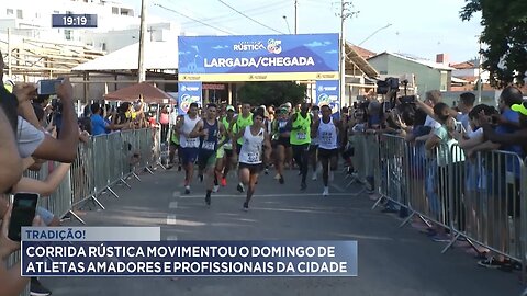 Tradição: Corrida Rústica Movimentou o Domingo de Atletas Amadores e Profissionais da Cidade.