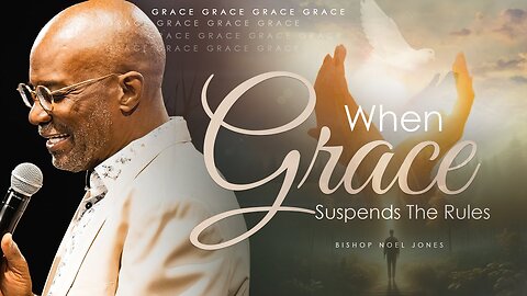 Bishop Noel Jones - WHEN GRACE SUSPENDS THE RULES