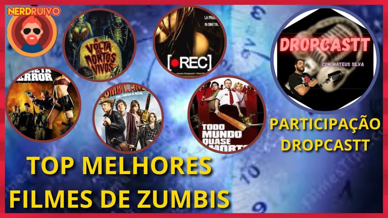 TOP 10 MELHORES FILMES SOBRE ZUMBIS: PARTICIPAÇÃO CANAL DROPCASTT