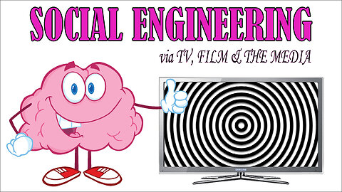 Social Engineering Via TV, Film & The Media
