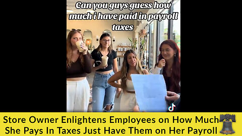 Store Owner Enlightens Employees on How Much She Pays In Taxes Just Have Them on Her Payroll