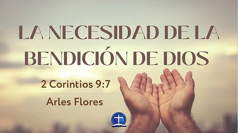 La necesidad de la bendición de Dios. 2 Corintios 9:7