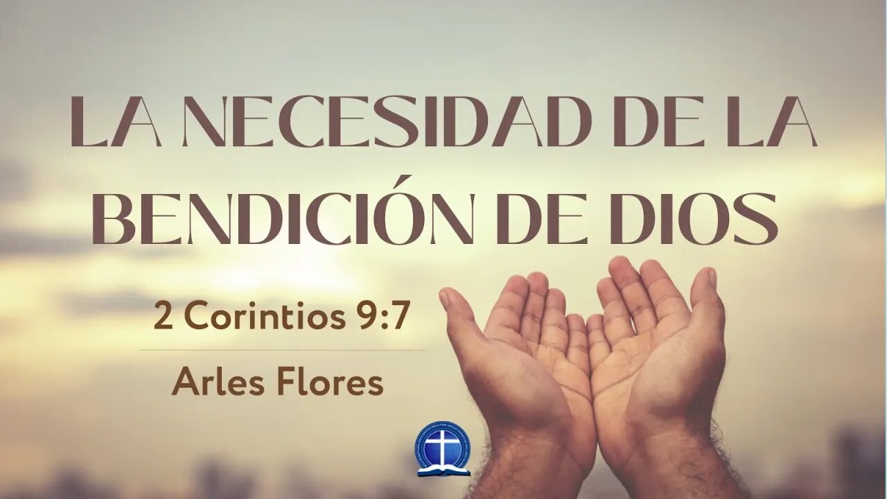 La necesidad de la bendición de Dios. 2 Corintios 9:7