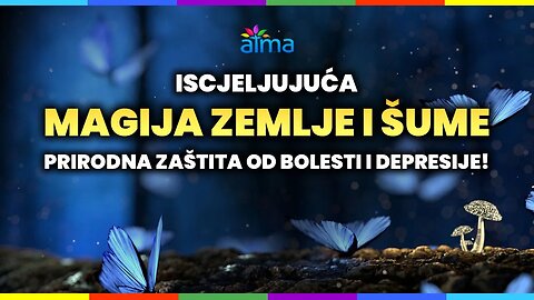 ISCJELJUJUĆA MAGIJA ZEMLJE I ŠUME - PRIRODNA ZAŠTITA OD BOLESTI I DEPRESIJE! / ATMA