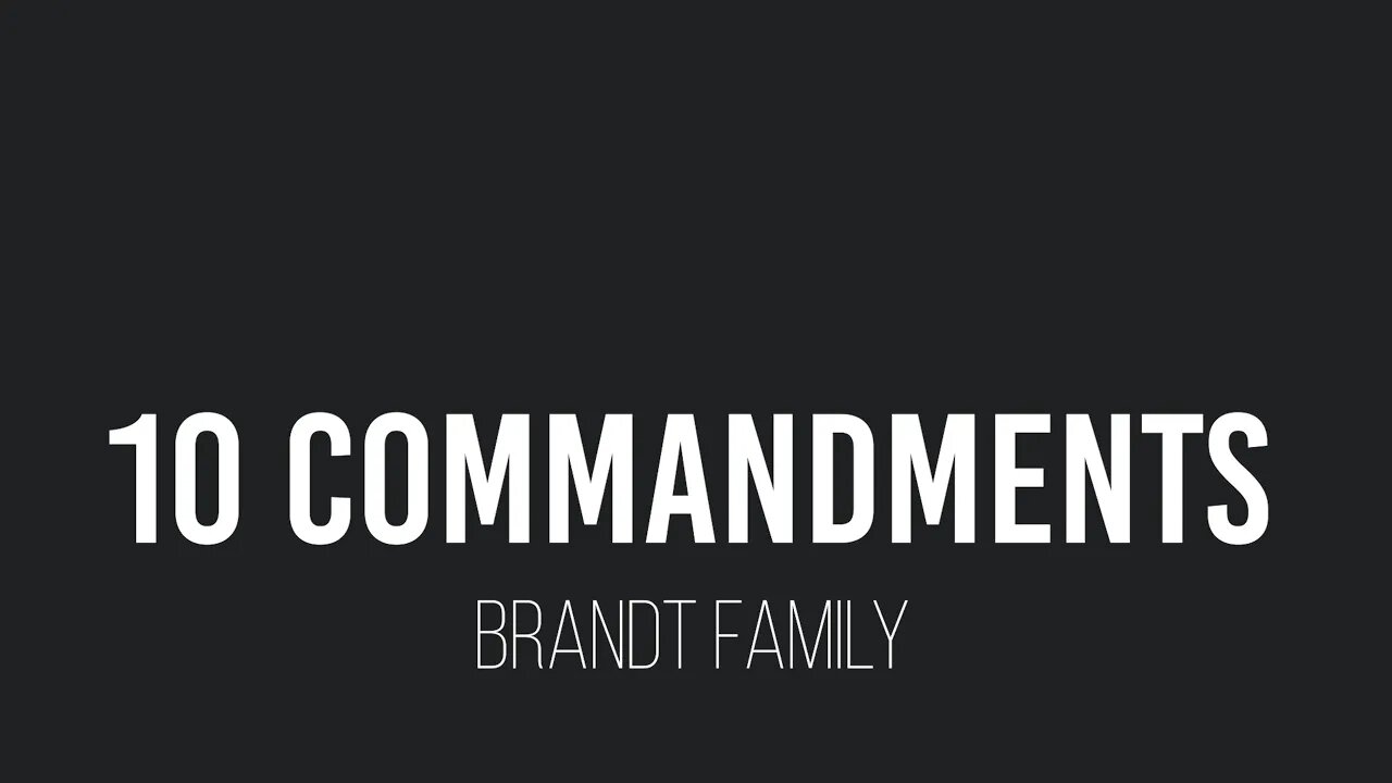 Ten Commandments- Brandt Family