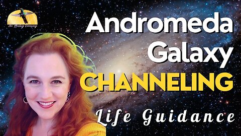 Andromeda Galaxy Channeling Guidance