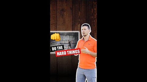 Doing the Hard Thing! (Part 1)