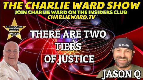 THERE ARE TWO TIERS OF JUSTICE WITH JASON Q & CHARLIE WARD - TRUMP NEWS