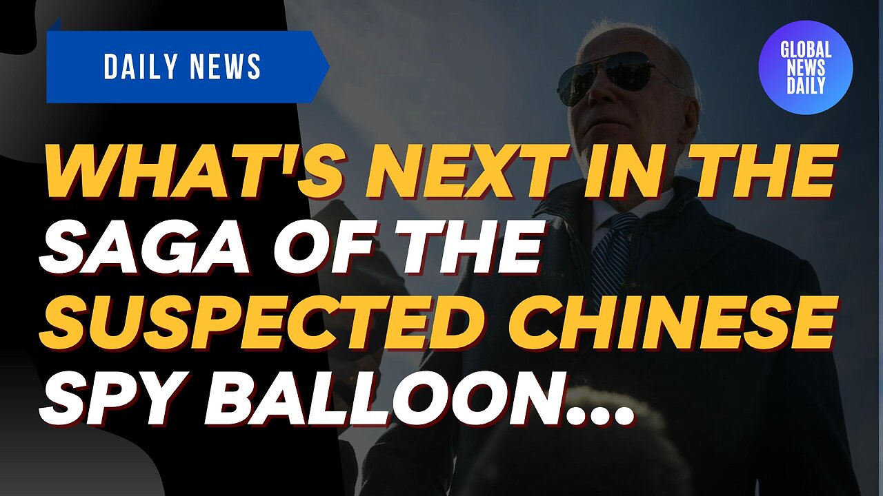 What's Next In The Saga of The Suspected Chinese Spy Balloon...
