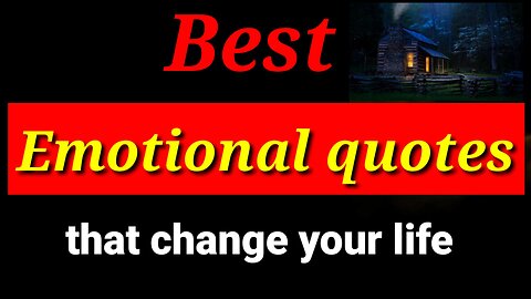 Best emotional quotes that change your life