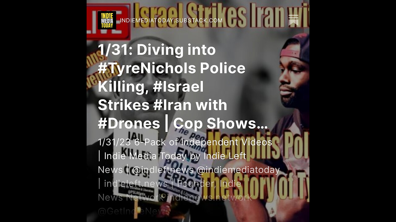 1/31: #TyreNichols Police Killing, #Israel Strikes #Iran with #Drones | WAR w/ #China: 2025?