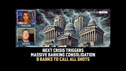 Next Crisis to Trigger Massive Banking Sector Consolidation, 8 Banks to Call All the Shots – Ed Dowd