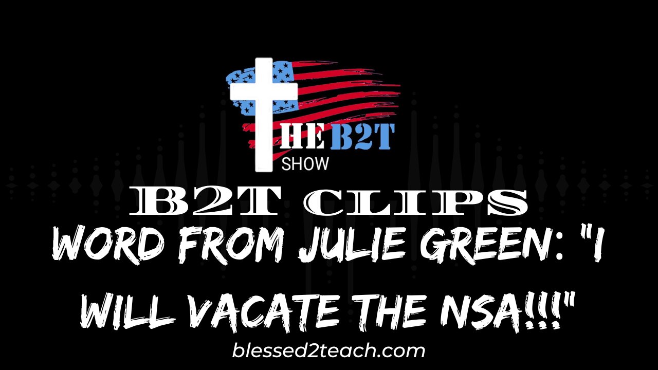Word from Julie Green: "I Will Vacate the NSA!!!"